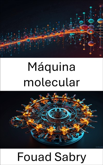 Máquina molecular, Fouad Sabry