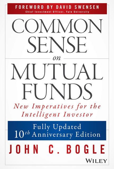 Common Sense on Mutual Funds, John C.Bogle