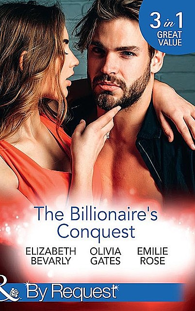 The Billionaire's Conquest, Olivia Gates, Emilie Rose, Elizabeth Bevarly