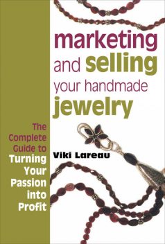 Marketing and Selling Your Handmade Jewelry, Viki Lareau