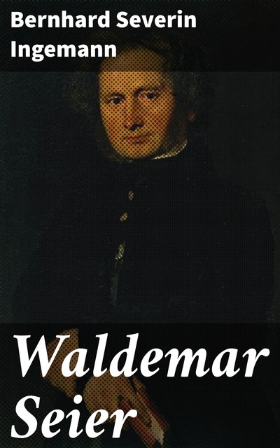 Waldemar Seier, Bernhard Severin Ingemann