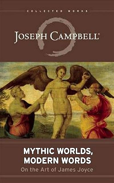 Mythic Worlds, Modern Words, Joseph Campbell