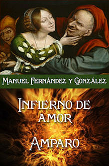El infierno del amor / leyenda fantastica, Manuel Fernández y González