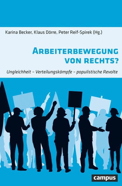 Arbeiterbewegung von rechts, Annelie Buntenbach, Michael Fischer, Brigitte Aulenbacher, Wilhelm Heitmeyer, Klaus Dörre, Carina Altreiter, Dora Fonseca, Elísio Estanque, Gudrun He, Jörg Flecker, Karina Becker, Margaret Abraham, Richard Detje, Silke van Dyk, Sophie Bose, Stefanie Gräfe