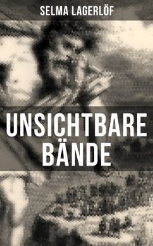Unsichtbare Bände, Selma Lagerlöf