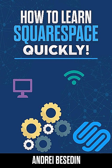 How To Learn Squarespace Quickly, Andrei Besedin