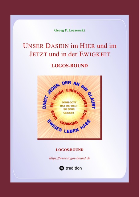 UNSER DASEIN im HIER und im JETZT und in der EWIGKEIT, Georg P. Loczewski