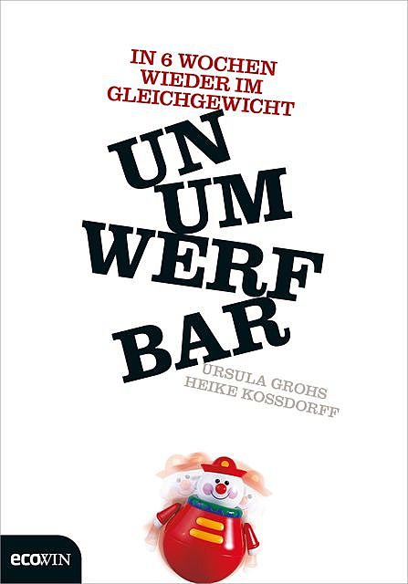 Unumwerfbar, Heike Kossdorff, Ursula Grohs