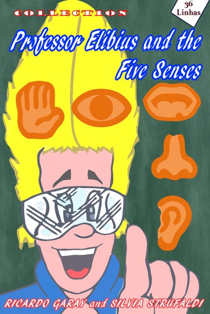 Professor Elibius and the 5 senses, Silvia Strufaldi, Ricardo Garay
