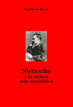 Nietzsche y la crítica anti-metafísica, Magdalena Reyes