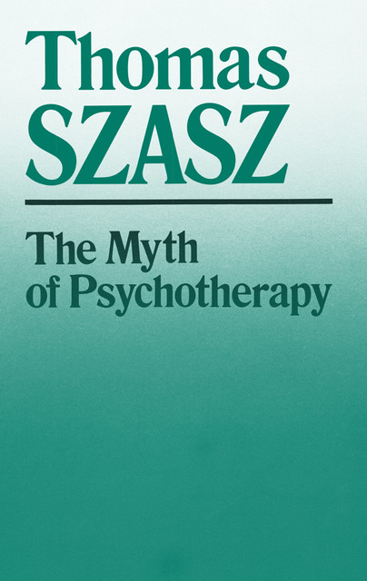 The Myth of Psychotherapy, Thomas Szasz