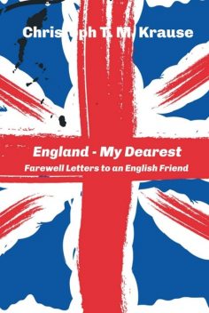 England – My Dearest, Christoph T.M. Krause