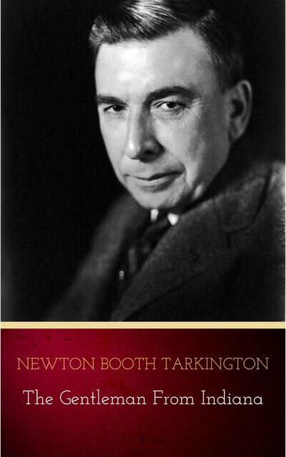 The Gentleman from Indiana, Booth Tarkington