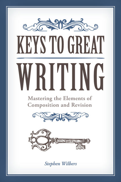 Keys to Great Writing, Stephen Wilbers