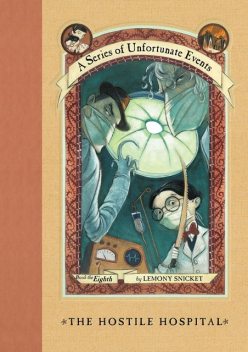A Series of Unfortunate Events #8: The Hostile Hospital, Lemony Snicket