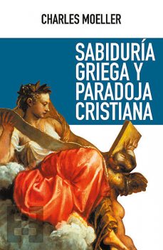 Sabiduría griega y paradoja cristiana, Charles Moeller