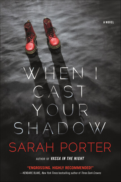 When I Cast Your Shadow, Sarah Porter