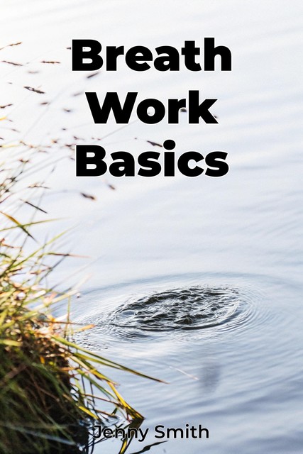 Breath Work Basics, Jenny Smith