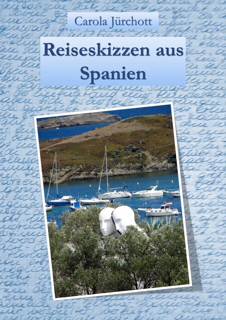 Reiseskizzen aus Spanien, Carola Jürchott