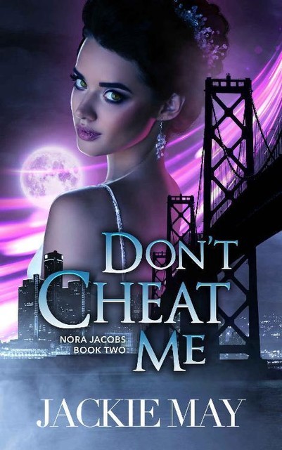 Don't Cheat Me (Nora Jacobs Book Two), Jackie May