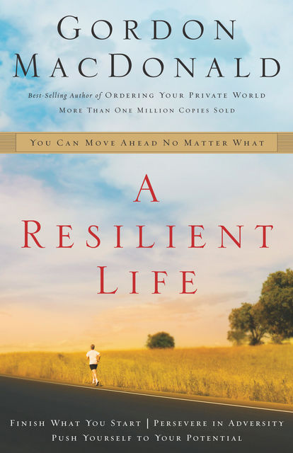 A Resilient Life, Gordon MacDonald