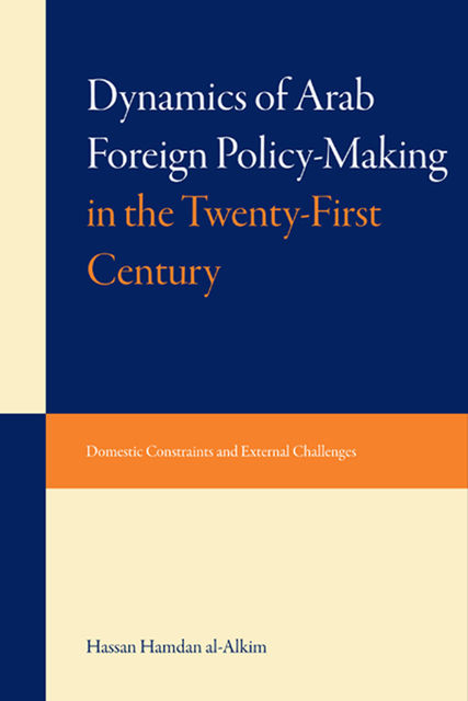 Dynamics of Arab Foreign Policy-Making in the Twenty-First Century, Hassan Hamdan al-Alkim