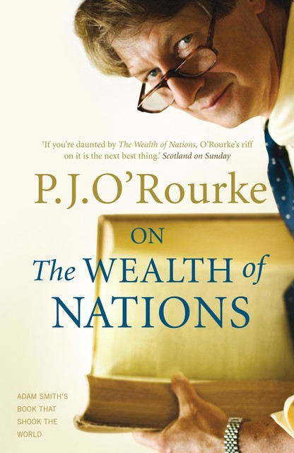 On the Wealth of Nations, P. J. O'Rourke