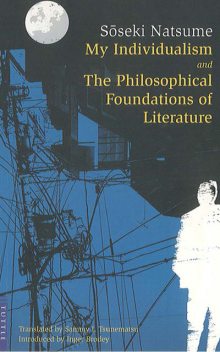 My Individualism and the Philosophical Foundations of Literature, Soseki Natsume, Inger Brodey