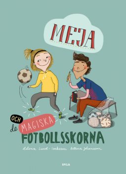 Meja och de magiska fotbollsskorna, Helena Lund-Isaksson