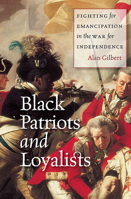 Black Patriots and Loyalists, Alan Gilbert