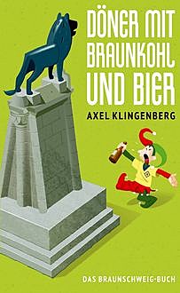Döner mit Braunkohl und Bier, Axel Klingenberg