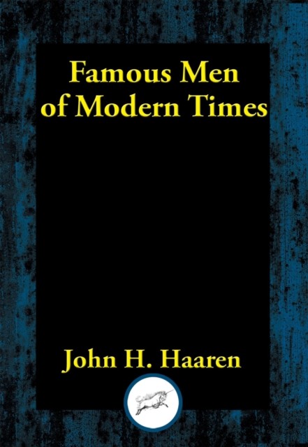 Famous Men of Modern Times, John H.Haaren
