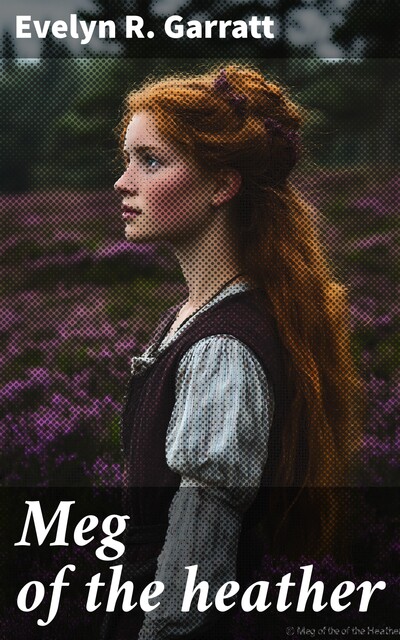 Meg of the heather, Evelyn R. Garratt