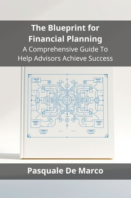 The Blueprint for Financial Planning, Pasquale De Marco