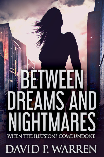 Between Dreams and Nightmares, David Warren