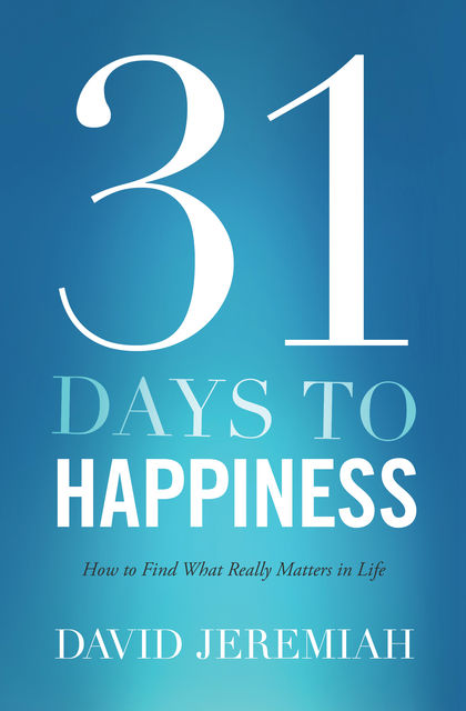 31 Days To Happiness, David Jeremiah