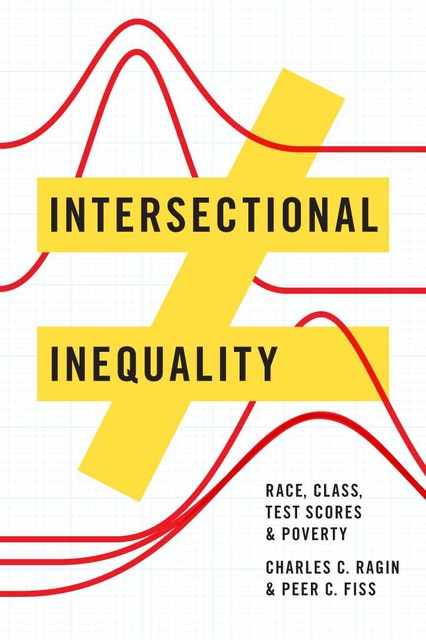 Intersectional Inequality, Charles C. Ragin, Peer C. Fiss