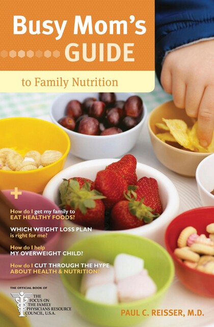 Busy Mom's Guide to Family Nutrition, Paul C. Reisser