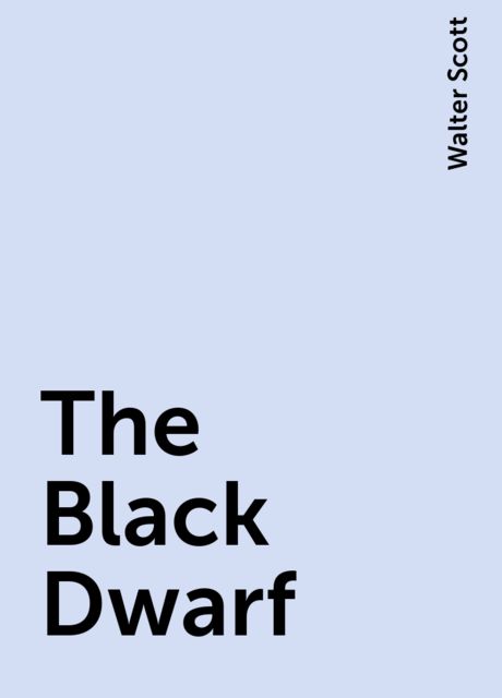 The Black Dwarf, Walter Scott