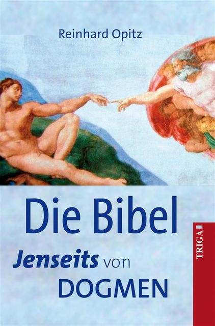 Die Bibel – Jenseits von Dogmen, Reinhard Opitz