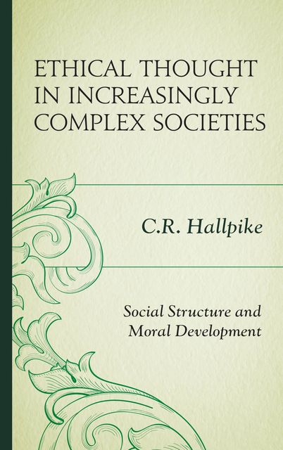 Ethical Thought in Increasingly Complex Societies, C.R.Hallpike