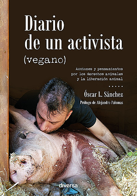 Diario de un activista (vegano), Óscar L. Sánchez