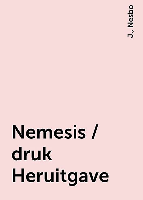Nemesis / druk Heruitgave, J., Nesbo
