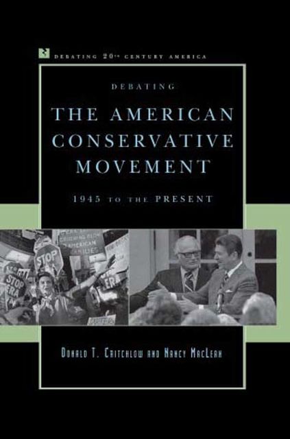 Debating the American Conservative Movement, Donald T. Critchlow, Nancy MacLean