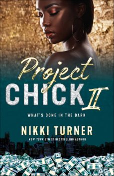 Project Chick 2: What's Done in the Dark, Nikki Turner