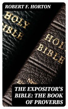 The Expositor's Bible: The Book of Proverbs, Robert Horton
