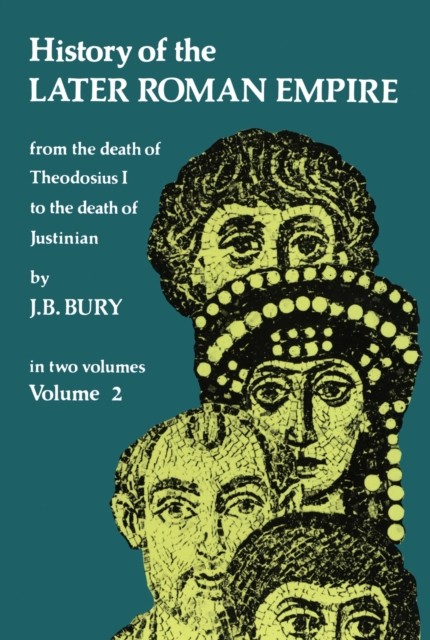 History of the Later Roman Empire, Vol. 2, J.B.Bury