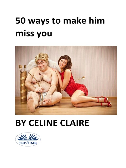 50 Ways To Make Him Miss You, Celine Claire