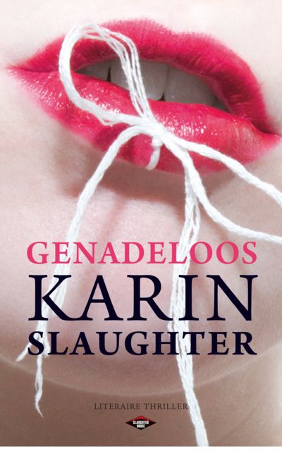 Genadeloos / druk 1, Karin Slaughter