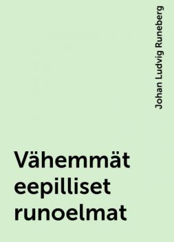Vähemmät eepilliset runoelmat, Johan Ludvig Runeberg